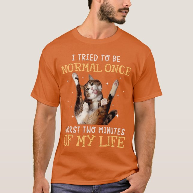 Camiseta Tentei ser normal uma vez, os piores dois minutos  (Frente)