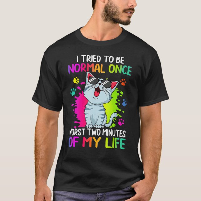 Camiseta Tentei Ser Normal Uma Vez Piores Dois Minutos Da M (Frente)