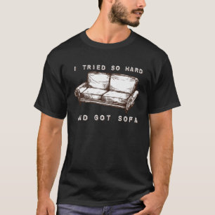 Camiseta Tentei Tão Duro E Consegui Sofá