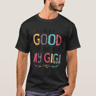 Camiseta Tento Ser Bom, Mas Tomo Atrás Da Minha Gigi Engraç