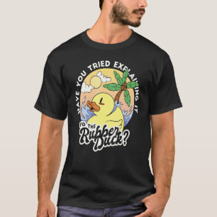 Camiseta Tentou Explicá-Lo Ao Pato De Borracha Fu?
