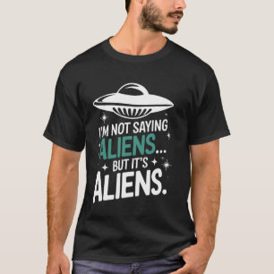 Camiseta Teórico da Conspiração Não Estou Dizendo Que São A