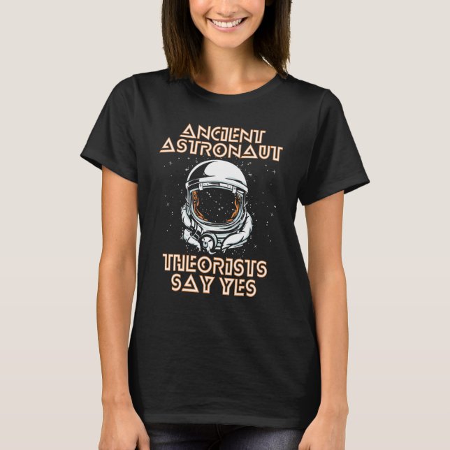 Camiseta Teórico do Astronauta Antigo Diz Sim Conspiração A (Frente)