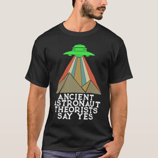 Camiseta Teóricos dos Astronautas Antigos Dizem Sim Aliens  (Frente)