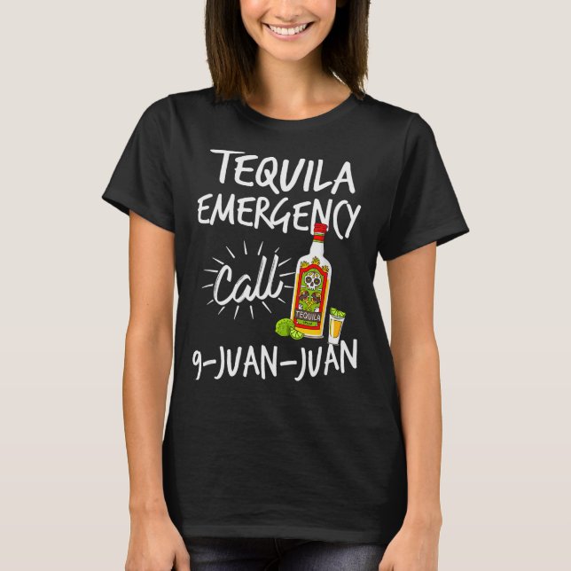 Camiseta Tequila Emergency Call 9 Juan Juan - Funny Tequila (Frente)