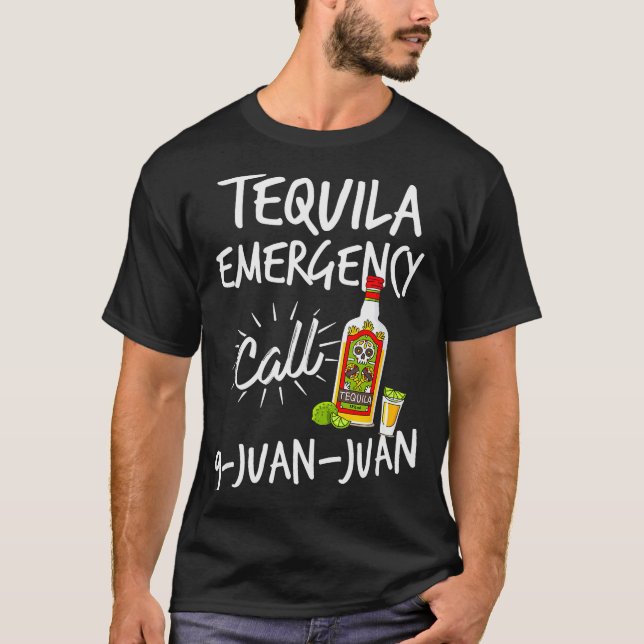Camiseta Tequila Emergency Call 9 Juan Juan - Funny Tequila (Frente)