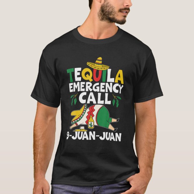 Camiseta Tequila Emergency Call 9 Juan Juan Mexican Cinco D (Frente)