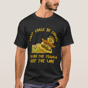 CAMISETA TEQUILA ENGRAÇADA NÃO CHASE SER MACHADO VOCÊ É O