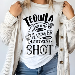 Camiseta Tequila engraçado pode não ser a resposta
