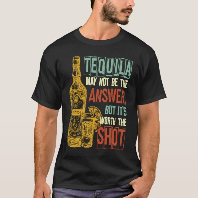 Camiseta Tequila pode não ser a resposta, mas vale a pena (Frente)