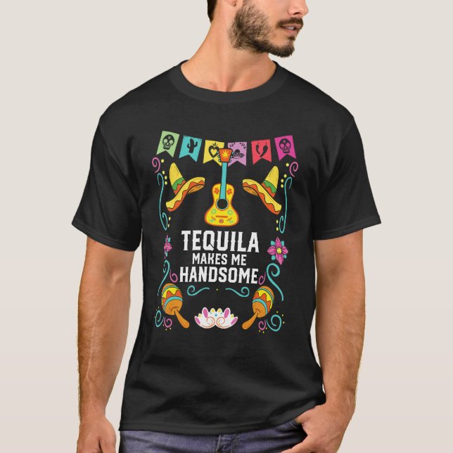 Camiseta Tequilla Makes Me Handsome Alcoholic Tequila Drink (Frente)