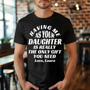 Camiseta Ter-me como sua filha é realmente o único presente