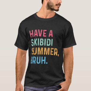 Camiseta Ter Um Bruh De Verão Skibidi No Fim Do Ano Escolar