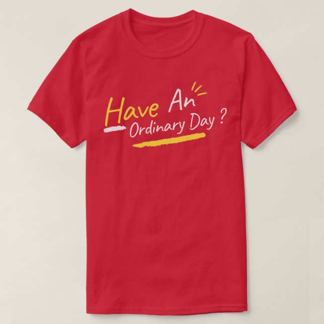 Camiseta Ter Um Dia Normal (Frente do Design)
