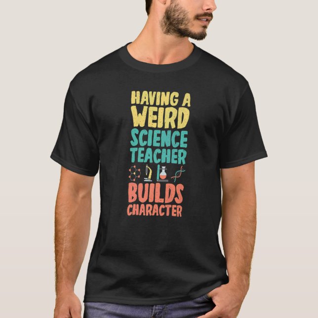Camiseta Ter um estranho professor de ciência constrói o ca (Frente)