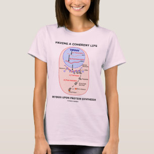 Camiseta Ter uma vida coerente depende síntese da proteín