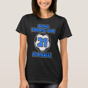 Camiseta Ter Vinte E Um É Jogador De Futebol De Aniversário