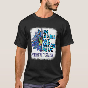 Camiseta Terapeuta Físico Em Abril Nós Usamos Azul Autismo