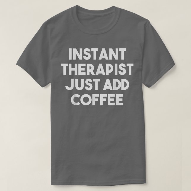 Camiseta Terapêutico Instantâneo Apenas Adicione CaféTerapi (Frente do Design)