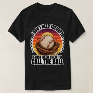 Camiseta Terapia de Beisebol Só Preciso Que Eles Chamem a B