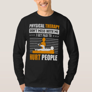 Camiseta Terapia Física Que Recebo Para Machucar Pessoas.