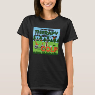 Camiseta Terapia precisa jogar golfe gag para homens