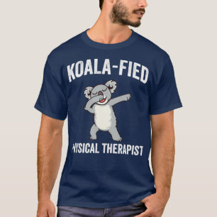 Camiseta Terapista Físico Engraçado PT Koala Fied Gift