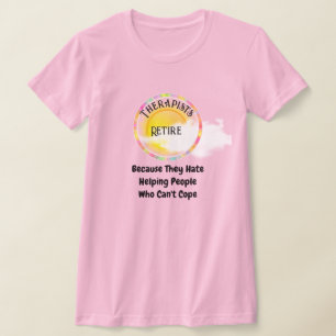 Camiseta Terapistas Se Aposentam Porque Camisa-T