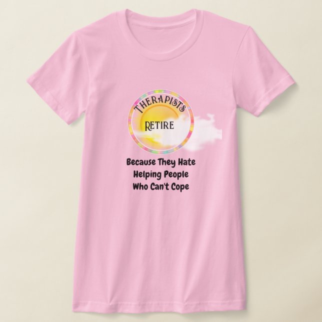 Camiseta Terapistas Se Aposentam Porque Camisa-T (Postura )