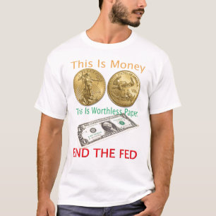 Camiseta Termine o ouro ALIMENTADO é dinheiro