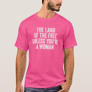 Camiseta Terra dos Libertos, a menos que seja uma mulher a
