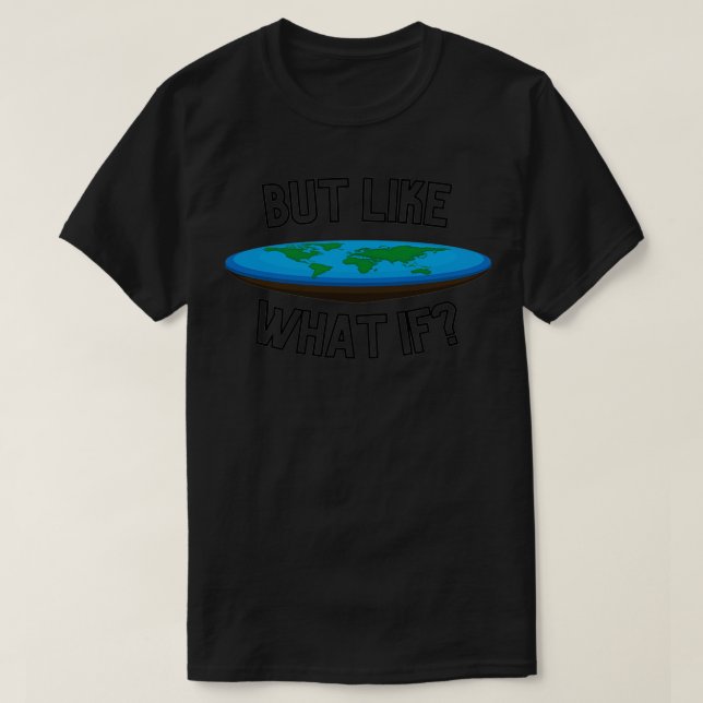 Camiseta Terra plana, mas como se o seu capuz acessori (Frente do Design)