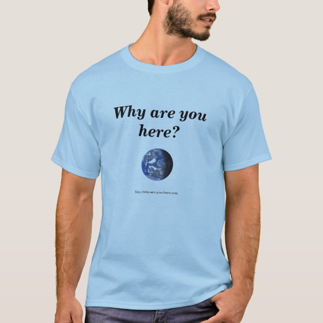 Camiseta Terra, por que está você aqui? (Frente)