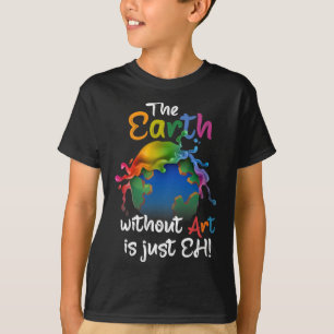 Camiseta Terra Sem Arte É Apenas Eh - Arte Planeta - Terra