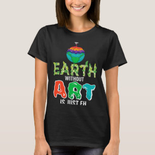 Camiseta Terra Sem Arte É Apenas Eh Ciência Divertida Terra