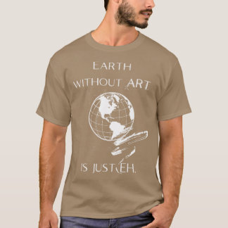 Camiseta Terra sem ARTE é apenas EH garota