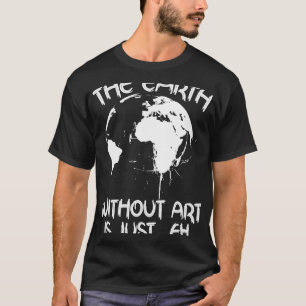 Camiseta Terra Sem Arte É Apenas O Planeta Arte Dia da Terr