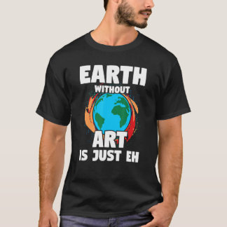 Camiseta Terra sem Arte Pintor de Arte Citação 1