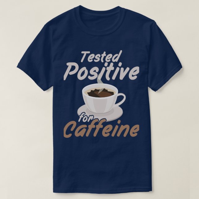 Camiseta Testado positivo na cafeína Morning Person Caffei (Frente do Design)