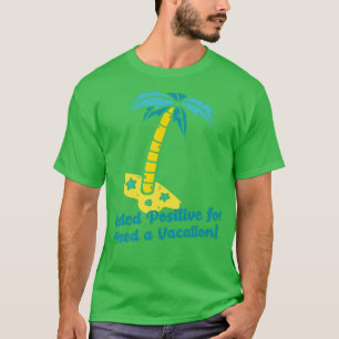 Camiseta Testado Positivo para Necessidade de uma Viagem Tr