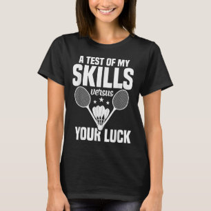 Camiseta Teste de Habilidades do Amante de Badminton Jogado