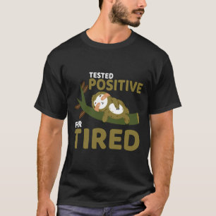 Camiseta Tested Positive For Tired Sleeping Lazy Sloth