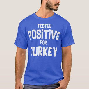 Camiseta Tested Positive For Turkey  Thankgsgiving Funny Ch