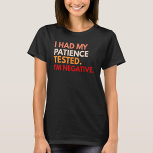 Camiseta Testei minha paciência, sou negativo