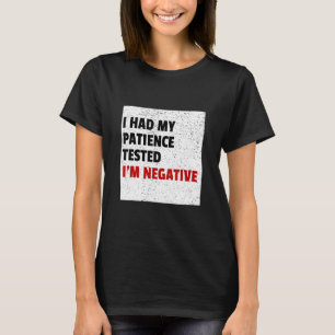 Camiseta Testei minha paciência. Sou negativo. Funny Sarca