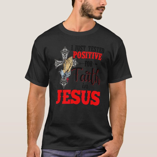Camiseta Testei Positivo Para A Fé Em Jesus Feliz Ea (Frente)