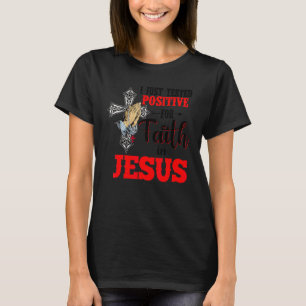 Camiseta Testei Positivo Para A Fé Em Jesus Feliz Ea