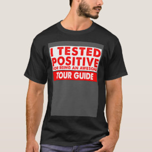 Camiseta Testei Positivo Por Ser Um Guia Turístico Incrível