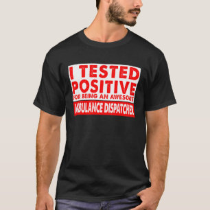 Camiseta Testei um Expedidor de Ambulância Incrível Positiv