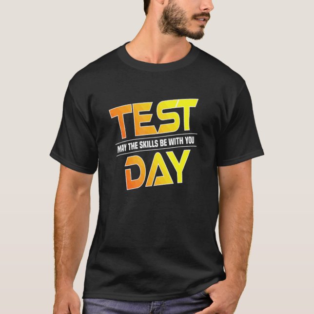 Camiseta Testes De Dia De Teste Podem As Habilidades Estar  (Frente)
